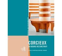 Corcieux, un bourg reconstruit Un bourg reconstruit - Inventaire du Patrimoine Lorraine - Lieux Dits - broché - Monographie