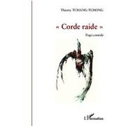 Corde raide Tragi-comédie - Thierry Tchang Tchong - L'harmattan - broché - Théâtre