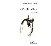 Corde raide Tragi-comédie - Thierry Tchang Tchong - L'harmattan - broché - Théâtre