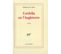 Cordelia ou l'Angleterre - Pierre-Jean Remy - Gallimard - broché - Livre