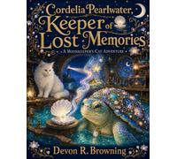 Cordelia Pearlwater, Keeper of Lost Memories: A Moonkeeper's Cat Adventure