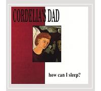 Cordelia's Dad - How Can I Sleep