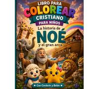 Corderín y Belén: Las Aventuras de Noé: Libro de Colorear Cristiano para Niños sobre la Fe, la Obediencia y la Promesa de Dios | Historias Bíblicas Infantiles con Versículos y Actividades