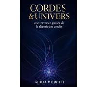 Cordes & Univers: une traversée guidée de la théorie des cordes