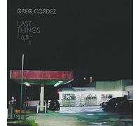 CORDEZ, GREG - Last Things Last