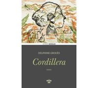 Cordillera - Delphine Grouès - Le Cherche-Midi - broché - Roman