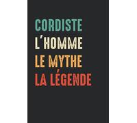 Cordiste L'homme le mythe la légende: Carnet Cordiste de notes humour - 110 pages lignées - métier cadeau Cordiste original pour la retraire