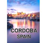 Cordoba Spain: Where History, Culture, and Architecture Unite