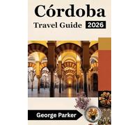 Córdoba Travel Guide 2026: Discover the Best Attractions, Local Secrets, and Practical Travel Tips for an Unforgettable Visit to a city in Spain