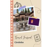 Córdoba Travel Journal: A Fun Travel Planner to Record your Trip to Spain for Couples, Men, and Women with Prompts and Checklists.