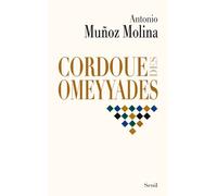 Cordoue des Omeyyades - Antonio Muñoz Molina - Seuil - broché - Roman