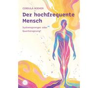 Cordula Roemer Der hochfrequente Mensch: Systemsprenger oder Quantenspru (Poche)
