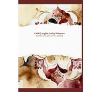 Core: Agile Daily Planner: A system of iterative growth and digital balance by Elena Yarmak / CORE 2025