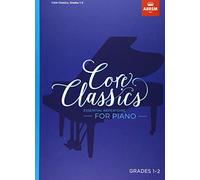 Core Classics, Grades 1-2: Essential repertoire for piano