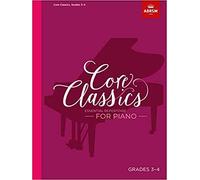 Core Classics, Grades 3-4: Essential repertoire for piano