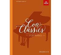 Core Classics, Grades 4-5: Essential repertoire for piano