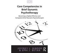 Core Competencies In Brief Dynamic Psychotherapy (Core Competencies In Psychotherapy Series) (Paperback) Jeffrey L Binder, Ephi J Betan (Auteur)