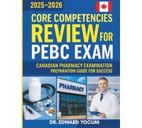 Core Competencies Review for PEBC Exam: Canadian Pharmacy Examination Preparation Guide for Success