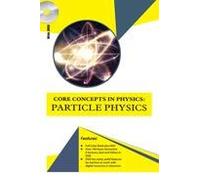 Core Concepts In Physics: Particle Physics (Book With Dvd)