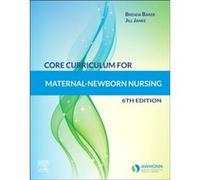 Core Curriculum for MaternalNewborn Nursing - Baker Brenda J. Assistant Professor Emory University Nell Hodgson Woodruff School of Nursing USA - Elsevier Baker Brenda J. Assistant Professor Emory Univ