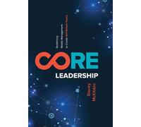 Core Leadership Redefining Middle Management to Create Self-Reliant Teams - Stacey McKibbin - Advantage Books - ebook (ePub) - Livre