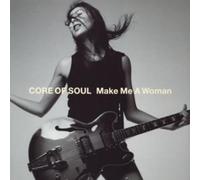 Core of Soul - Make Me a Woman [Import]