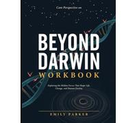 Core Perspective On Beyond Darwin: Exploring The Hidden Forces That Shape Life, Change, and Human Destiny