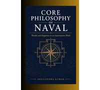 Core Philosophy of Naval: Wealth and Happiness in an Impermanent World