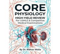 Core Physiology: High-Yield Review For USMLE & Competitive Medical Examinations