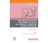 Core Principles for the Management of Sickle Cell Disease: An Issue of Pediatric Clinics of North America