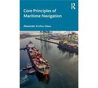 Core Principles of Maritime Navigation by Olsen & Alexander Arnfinn RINA Consulting Defence & UK Olsen Alexander Arnfinn RINA Consulting Defence UK (Auteur)