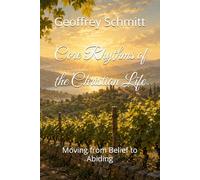 Core Rhythms of the Christian Life: Moving from Belief to Abiding