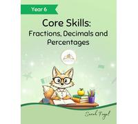 Core Skills: Fractions, Decimals and Percentages: A Year 6 SATs Maths Workbook | KS2 Maths Practice for Year 5 & Year 6