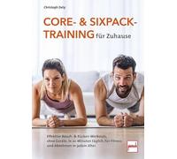 Core- und Sixpack-Training für Zuhause: Effektive Bauch- & Rücken-Workouts, ohne Geräte, in 20 Minuten täglich, für Fitness und Abnehmen in jedem Alter