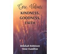 Core Values: Kindness, Goodness, Faith