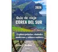 COREA DEL SUR Guía de viaje 2026: Explora palacios, ciudades modernas y sabores audaces