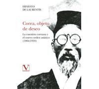 Corea, objeto de deseo: La cuestión coreana y el nuevo orden asiático (1864-1910)