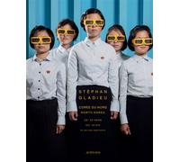 Corée du Nord La derniere utopie - Stéphan Gladieu - Actes sud - relié - Beau livre