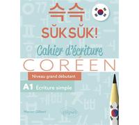 Coréen. Suksuk! Cahier d'écriture Niveau grand débutant A1. Écriture simple - Marion Gilbert - Ellipses - broché - Méthode de langue