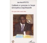Coréférents Et Synonymes Du Français Écrit Et Parlé Au Congo-Brazzaville - Ce Que Dire Veut Dire