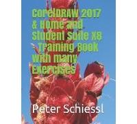 Coreldraw 2017 & Home And Student Suite X8 - Training Book With Many Exercises
