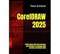 CorelDRAW 2025 - Training Book with many Exercises: Also Suitable for Essentials 2025 and Home and Student 2025