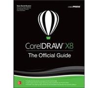 CorelDRAW X8 The Official Guide by Gary David Bouton Gary David Bouton (Auteur)