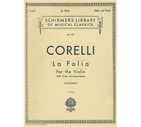 Corelli: La Folia for the Violin with Piano Accompaniment (Schirmer's Library of Musical Classics, Vol. 525)