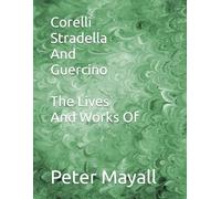 Corelli Stradella And Guercino The Lives And Works Of