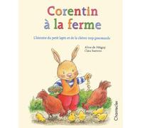 Corentin à la ferme - L'histoire du petit lapin et de la chèvre trop gourmande