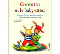 Corentin et le baby-sitter - L'histoire du petit lapin qui doit rester à la maison sans maman et papa