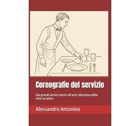 Coreografie del servizio: Dai grandi servizi storici all’arte silenziosa della mise en place