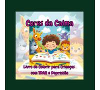 Cores da Calma: Livro de Colorir para Crianças com TDAH e Depressão