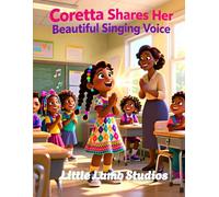 Coretta Shares Her Beautiful Singing Voice: A Christian Picture Book About Courage, Faith, and Using God’s Gifts